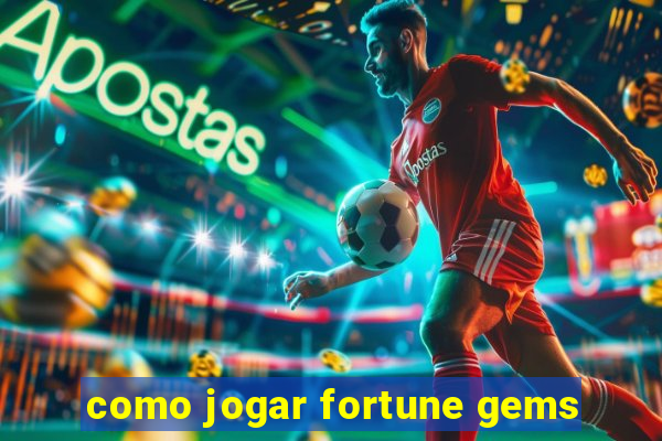 como jogar fortune gems